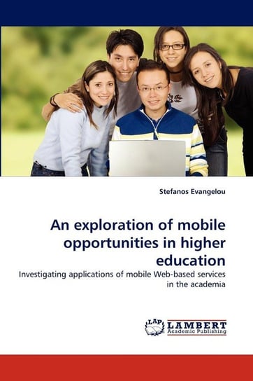 An Exploration of Mobile Opportunities in Higher Education Evangelou Stefanos