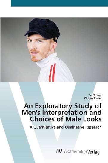 An Exploratory Study of Men's Interpretation and Choices of Male Looks Ou Zhang