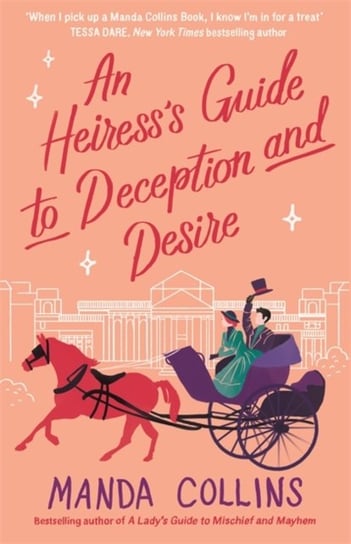 An Heiresss Guide to Deception and Desire. A delightfully witty historical rom-com Manda Collins