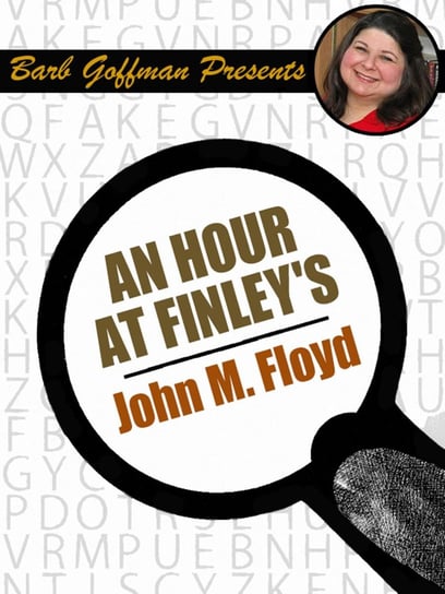 An Hour at Finley's John M. Floyd