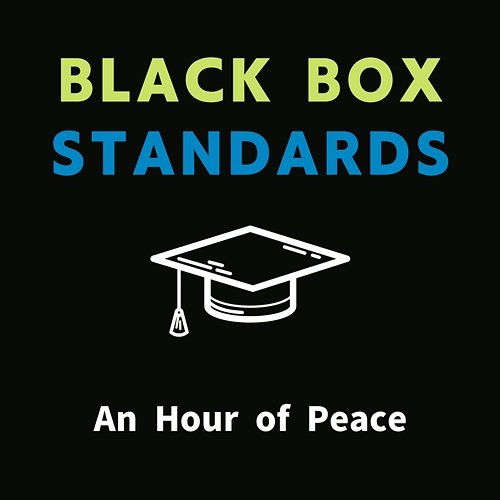 An Hour of Peace Black Box Standards