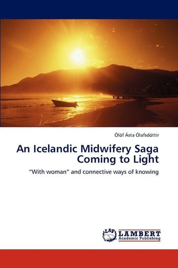 An Icelandic Midwifery Saga Coming to Light Lafsd Ttir L. F. Sta