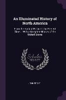 An Illuminated History of North America: From the Earliest Period to the Present Time ... with a Complete History of the United States John Frost