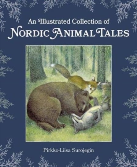 An Illustrated Collection of Nordic Animal Tales Pirkko-Liisa Surojegin