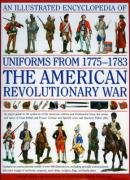 An Illustrated Encyclopedia of Uniforms from 1775 - 1783 the American Revolutionary War Smith Digby
