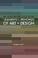 An Illustrated Field Guide to the Elements and Principles of Art + Design Field Joshua