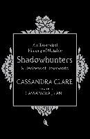 An Illustrated History of Notable Shadowhunters and Denizens of Downworld Clare Cassandra