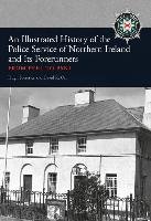 An Illustrated History of the Police Service in Northern Ireland and its Forerunners Forrester Hugh, Orr David R.