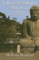 An Illustrated Outline of Buddhism: The Essentials of Buddhist Spirituality William Stoddart