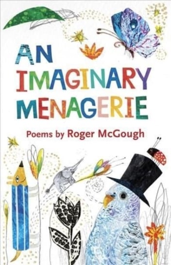 An Imaginary Menagerie. Poems and Drawings by McGough Roger
