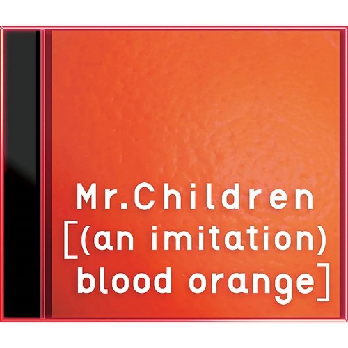[(An Imitation) Blood Orange] Mr.Children