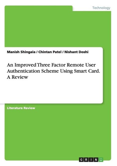 An Improved Three Factor Remote User Authentication Scheme Using Smart Card. A Review Doshi Nishant