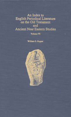An Index to English Periodical Literature on the Old Testament and Ancient Near Eastern Studies Scarecrow Press