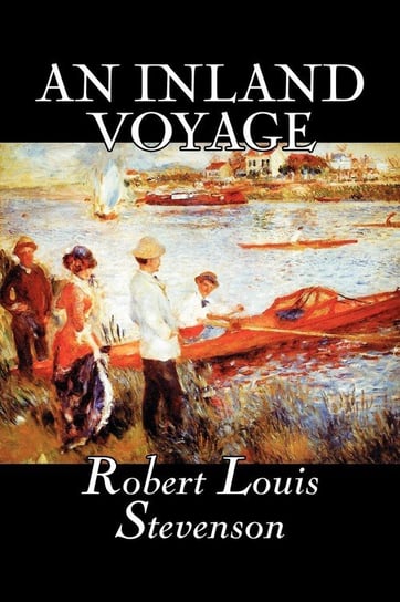 An Inland Voyage by Robert Louis Stevenson, Fiction, Classics, Action & Adventure Stevenson Robert Louis