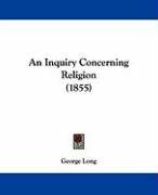 An Inquiry Concerning Religion (1855) Long George