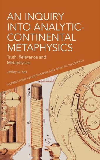 An Inquiry into Analytic-Continental Metaphysics: Truth, Relevance and Metaphysics Jeffrey Bell