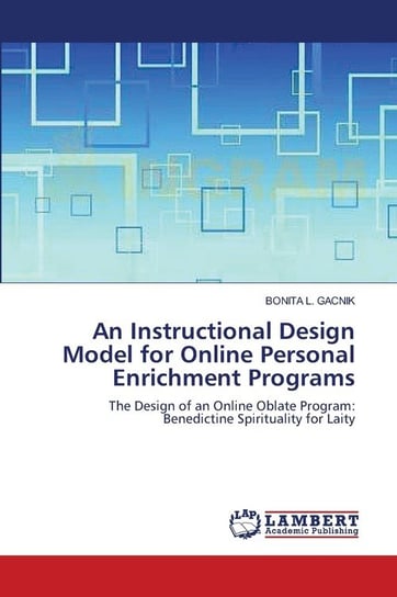 An Instructional Design Model for Online Personal Enrichment Programs Gacnik Bonita L.