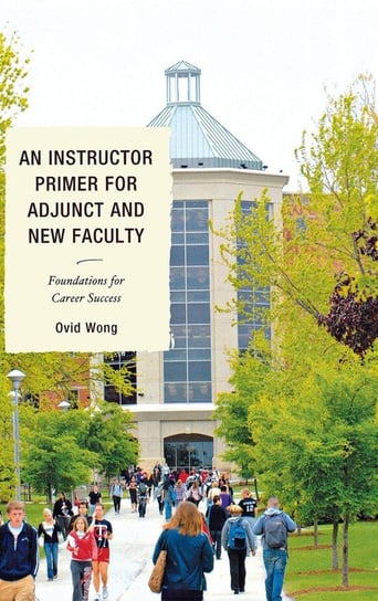 An Instructor Primer for Adjunct and New Faculty Wong Ovid K.