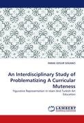 An Interdisciplinary Study of Problematizing A Curricular Muteness Soganci Ismail Ozgur