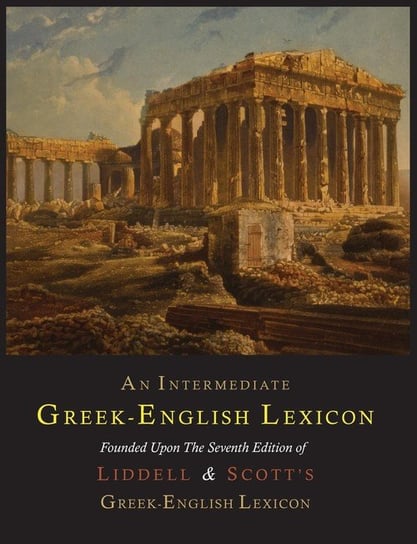 An Intermediate Greek-English Lexicon Liddell Henry George