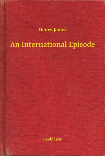 An International Episode - ebook epub James Henry