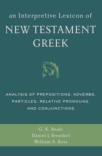 An Interpretive Lexicon of New Testament Greek Gregory K. Beale