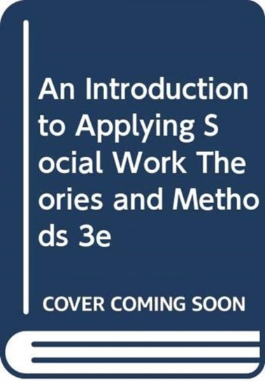 An Introduction to Applying Social Work Theories and Methods 3e ...
