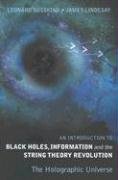 An Introduction to Black Holes, Information and the String Theory Revolution Susskind Leonard, Lindesay James