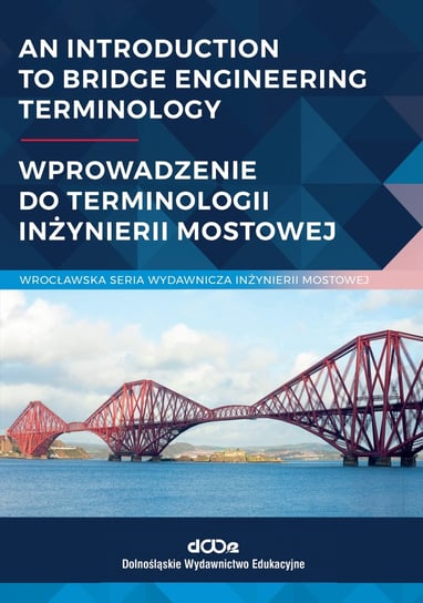 An introduction to bridge engineering Terminology. Wprowadzenie do terminologii inżynierii mostowej Bień Jan