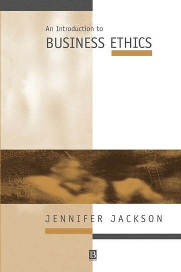 An Introduction to Business Ethics Jackson Jennifer