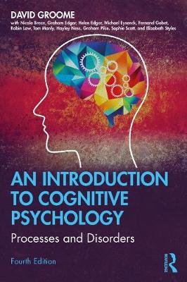 An Introduction to Cognitive Psychology: Processes and Disorders Groome David