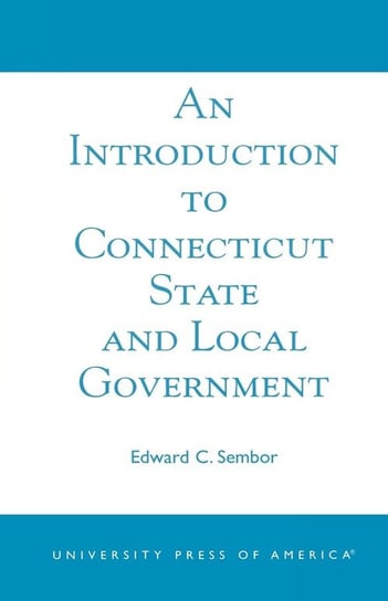 An Introduction to Connecticut State and Local Government Sembor Edward C.