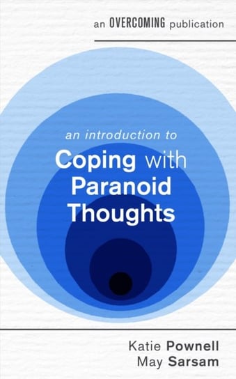 An Introduction to Coping with Paranoid Thoughts Katie Pownell, May Sarsam