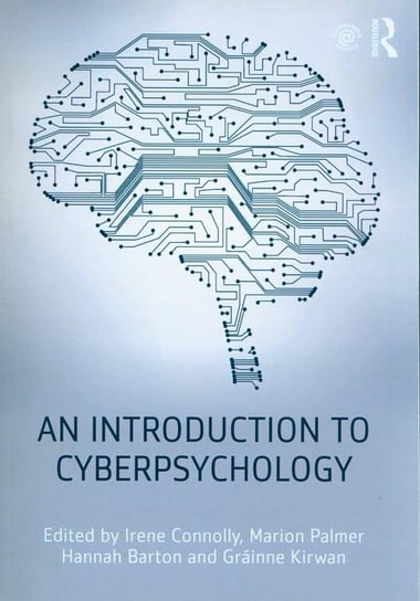 An Introduction to Cyberpsychology Barton Hannah, Connolly Irene, Palmer Marion, Kirwan Grainne