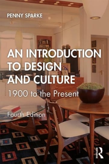 An Introduction to Design and Culture: 1900 to the Present Sparke Penny