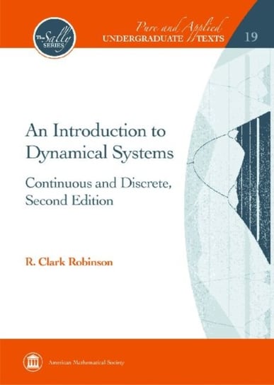 An Introduction to Dynamical Systems: Continuous and Discrete, Second Edition R. Clark Robinson