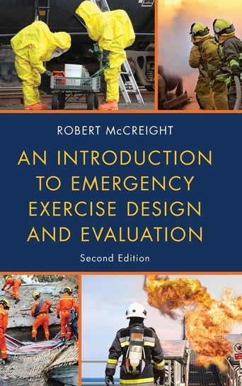 An Introduction to Emergency Exercise Design and Evaluation, Second Edition Mccreight Robert