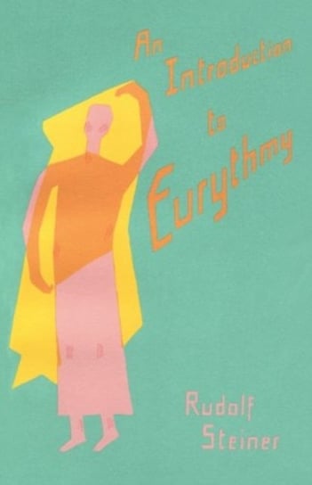 An Introduction to Eurythmy Rudolf Steiner