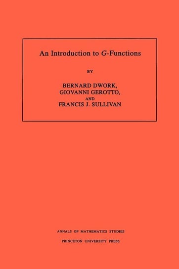 An Introduction to G-Functions. (AM-133), Volume 133 Dwork Bernard