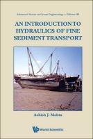 An Introduction to Hydraulics of Fine Sediment Transport Mehta Ashish J.