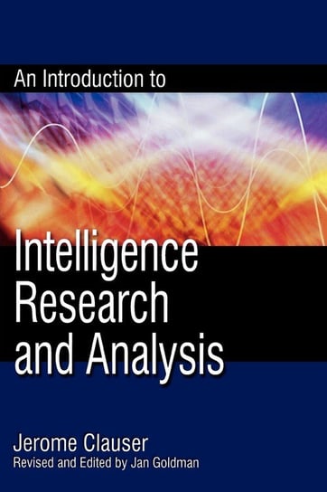 An Introduction to Intelligence Research and Analysis Clauser Jerome