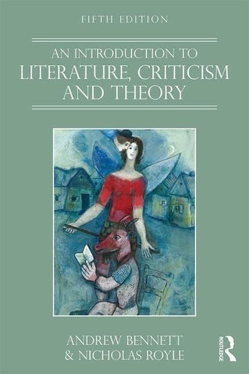 An Introduction to Literature, Criticism and Theory Bennett Andrew, Royle Nicholas