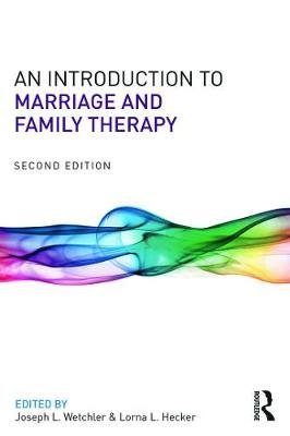 An Introduction to Marriage and Family Therapy Joseph L. Wetchler