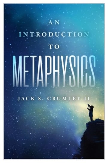 An Introduction to Metaphysics Jack S. Crumley II
