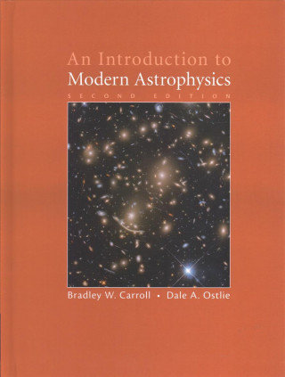 An Introduction to Modern Astrophysics Carroll Bradley W., Ostlie Dale A.