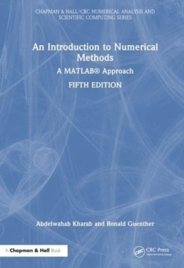 An Introduction to Numerical Methods: A MATLAB (R) Approach Taylor & Francis Ltd.