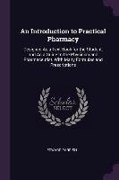 An Introduction to Practical Pharmacy. Designed as a Text-Book for the Student, and as a Guide to the Physician and Pharmaceutist Parrish Edward