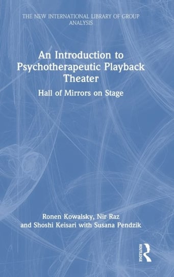 An Introduction to Psychotherapeutic Playback Theater: Hall of Mirrors on Stage Taylor & Francis Ltd.