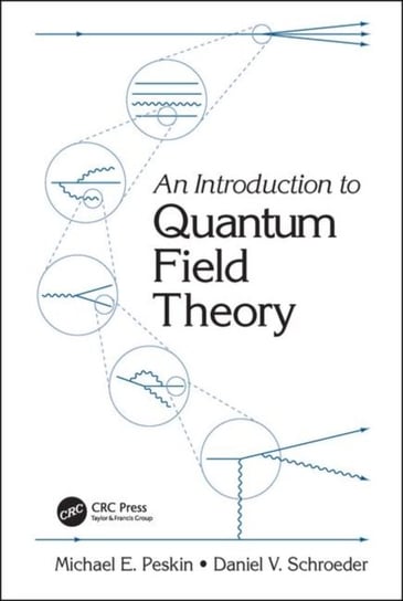 An Introduction To Quantum Field Theory Michael E. Peskin, Daniel V. Schroeder