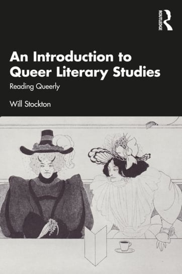 An Introduction to Queer Literary Studies: Reading Queerly Will Stockton